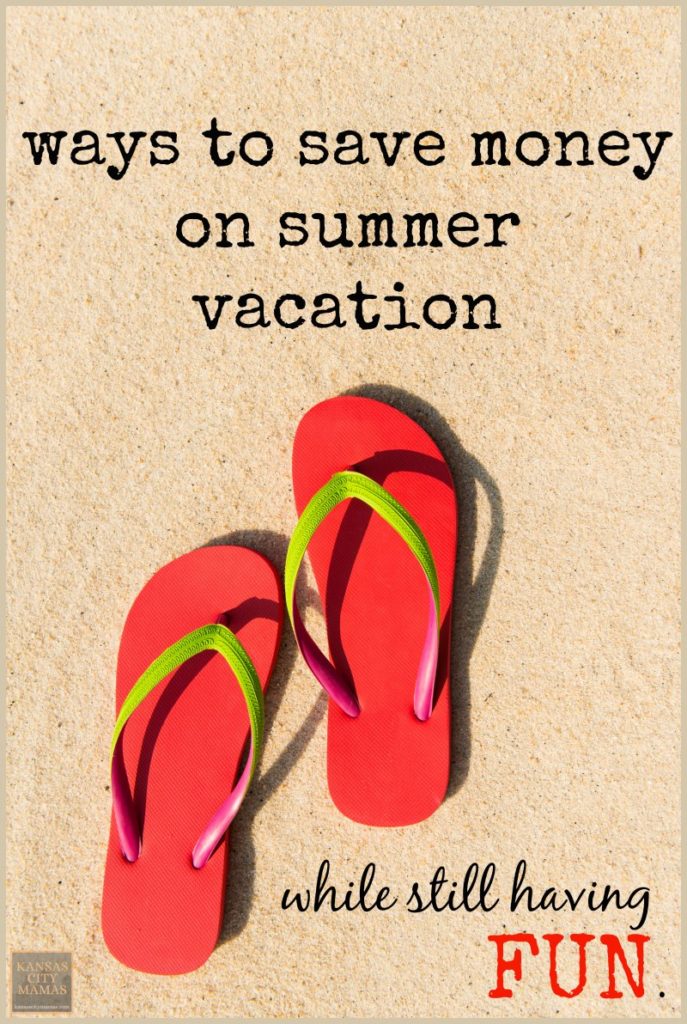 Money Saving Summer Vacation Tips That Do Not Sacrifice On The Fun